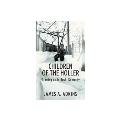 Children of the Holler - by James A Adkins (Paperback)