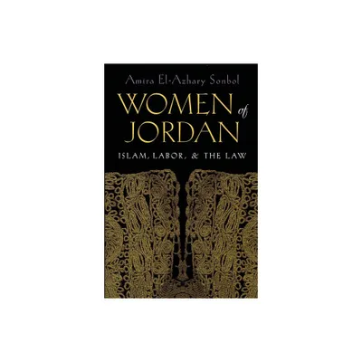 Women of Jordan - (Gender, Culture, and Politics in the Middle East) Annotated by Amira El-Azhary Sonbol (Hardcover)