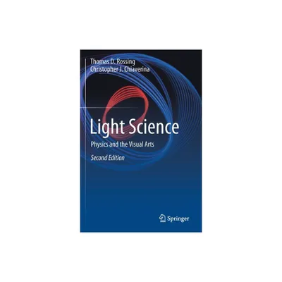 Light Science - 2nd Edition by Thomas D Rossing & Christopher J Chiaverina (Paperback)