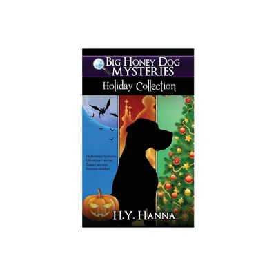 Big Honey Dog Mysteries HOLIDAY COLLECTION (Halloween, Christmas & Easter compilation) - by H y Hanna (Paperback)