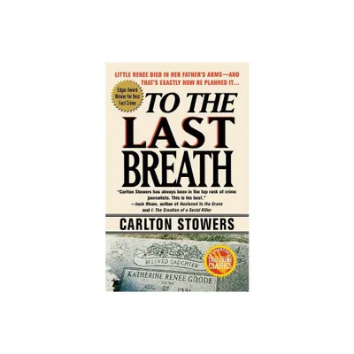 To the Last Breath - by Carlton Stowers (Paperback)