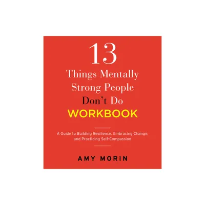 13 Things Mentally Strong People Dont Do Workbook - by Amy Morin (Paperback)