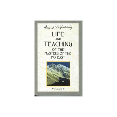 Life and Teaching of the Masters of the Far East, Volume 3 - (Life & Teaching of the Masters of the Far East) by Baird T Spalding (Paperback)