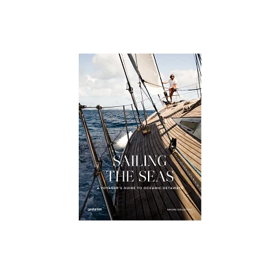 Sailing the Seas - by Gestalten & The Sailing Collective (Hardcover)