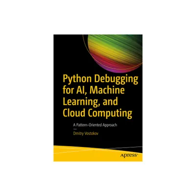 Python Debugging for Ai, Machine Learning, and Cloud Computing - by Dmitry Vostokov (Paperback)