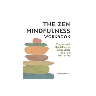 The Zen Mindfulness Workbook - by Ingrid Yang (Paperback)