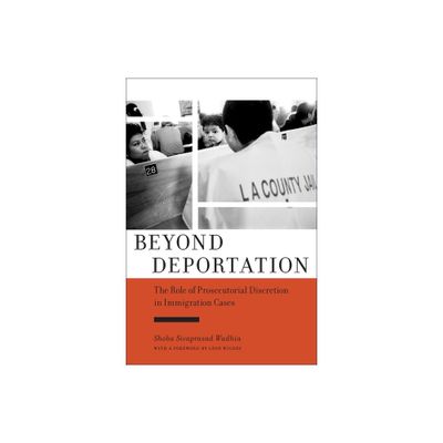 Beyond Deportation - (Citizenship and Migration in the Americas) by Shoba Sivaprasad Wadhia (Paperback)