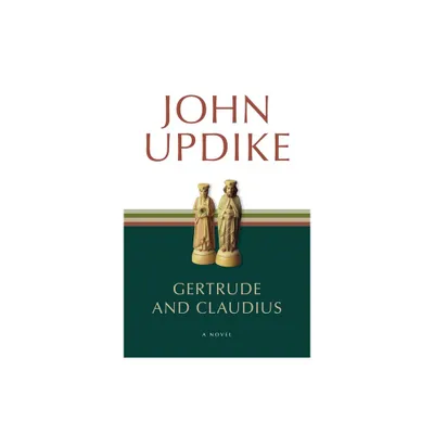 Gertrude and Claudius - by John Updike (Paperback)