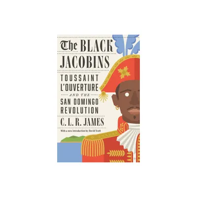 The Black Jacobins - 2nd Edition by C L R James (Paperback)