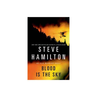 Blood Is the Sky - (Alex McKnight) by Steve Hamilton (Paperback)