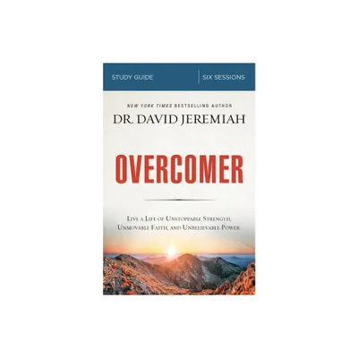 Overcomer Bible Study Guide - by David Jeremiah (Paperback)