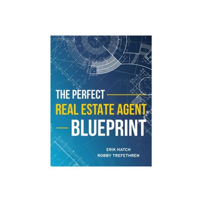 The Perfect Real Estate Agent Blueprint - by Erik Hatch & Robby Trefethren (Paperback)