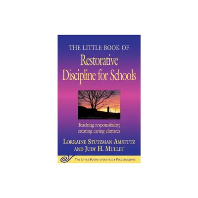 The Little Book of Restorative Discipline for Schools - (Justice and Peacebuilding) by Lorraine Stutzman Amstutz (Paperback)