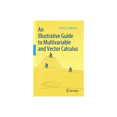 An Illustrative Guide to Multivariable and Vector Calculus - by Stanley J Miklavcic (Paperback)