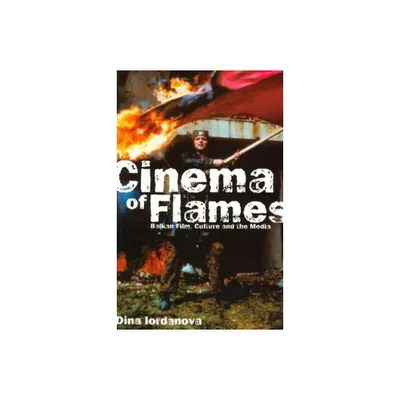 Cinema of Flames - by Dina Iordanova (Paperback)