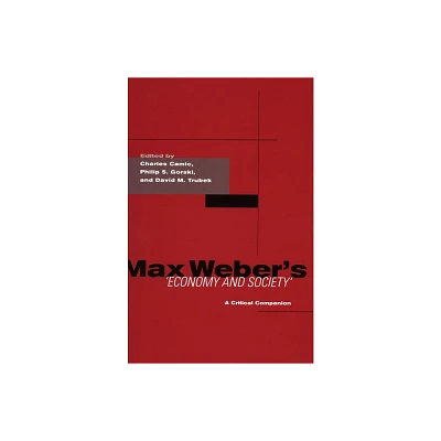 Max Webers Economy and Society - by Charles Camic & Philip S Gorski & David M Trubek (Paperback)