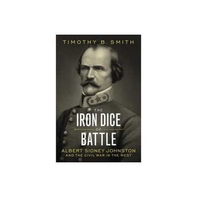 The Iron Dice of Battle - by Timothy B Smith (Hardcover)