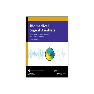 Biomedical Signal Analysis - (IEEE Press Biomedical Engineering) 3rd Edition by Rangaraj M Rangayyan & Sridhar Krishnan (Hardcover)