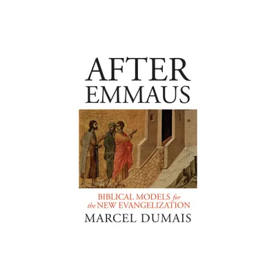 After Emmaus - by Marcel Dumais (Paperback)