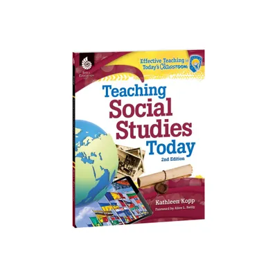 Teaching Social Studies Today - (Effective Teaching in Todays Classroom) 2nd Edition by Kathleen Kopp (Paperback)