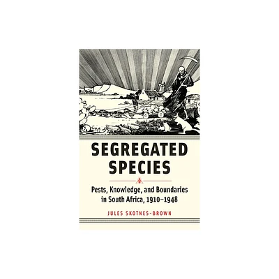 Segregated Species - (Animals, History, Culture) by Jules Skotnes-Brown (Hardcover)