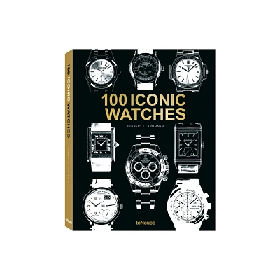 100 Iconic Watches - by Gisbert L Brunner (Hardcover)