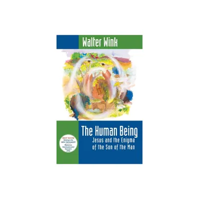 The Human Being - by Walter Wink (Paperback)