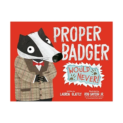 Proper Badger Would Never! - by Lauren Glattly (Hardcover)