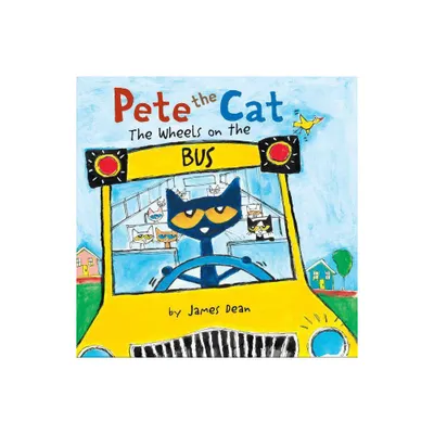 The Wheels on the Bus ( Pete the Cat) - by James Dean (Board Book)