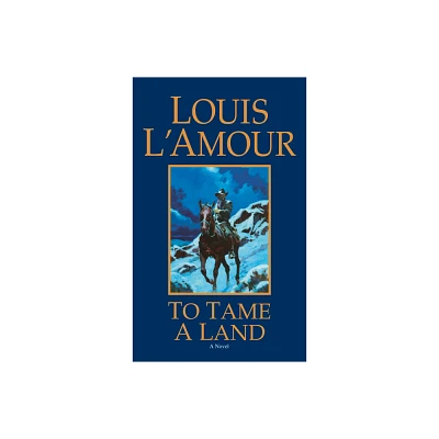 To Tame a Land - by Louis LAmour (Paperback)