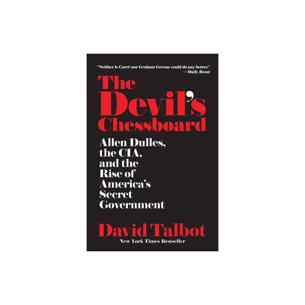 The Devil's Chessboard: Allen Dulles, the CIA, and the Rise of America's  Secret Government by David Talbot