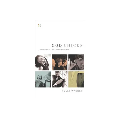 God Chicks - by Holly Wagner (Paperback)