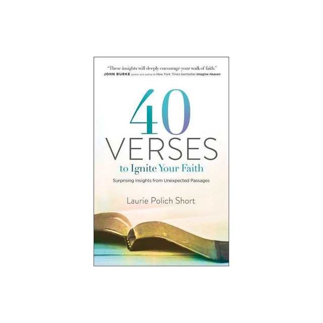 40 Verses to Ignite Your Faith - by Laurie Polich Short (Paperback)