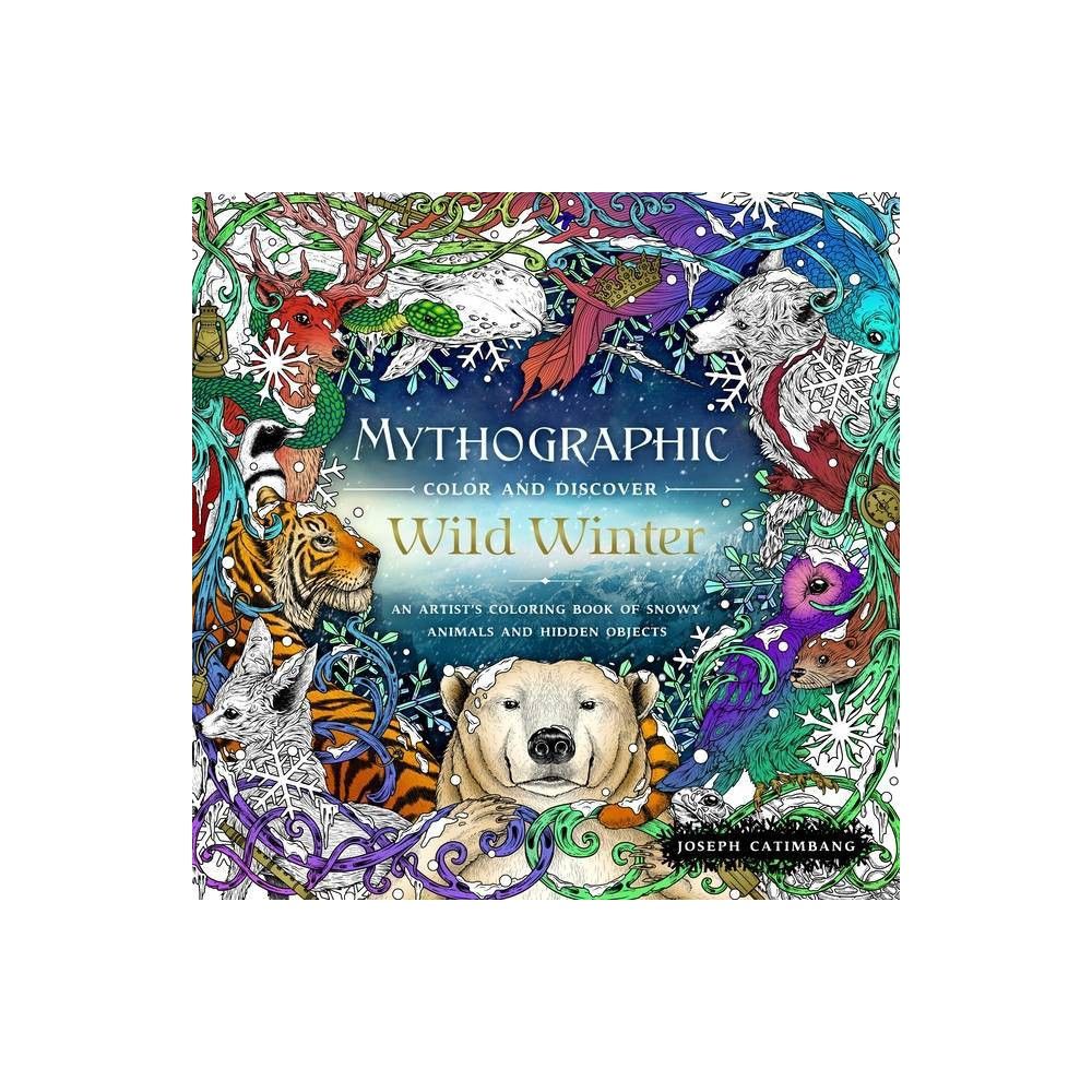 Mythographic: Mythographic Color and Discover: Wild Winter : An Artist's  Coloring Book of Snowy Animals and Hidden Objects (Paperback) 