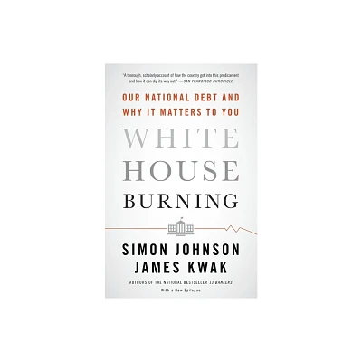 White House Burning - by Simon Johnson (Paperback)