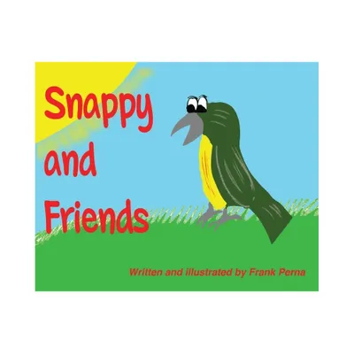 Snappy and Friends - by Frank Perna (Hardcover)