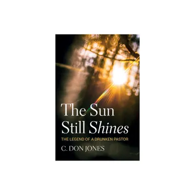 The Sun Still Shines - by C Don Jones (Hardcover)