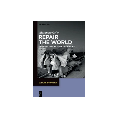 Repair the World - (Culture & Conflict) by Alexandre Gefen (Hardcover)