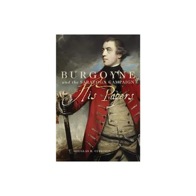 Burgoyne and the Saratoga Campaign - Annotated by Douglas R Cubbison (Paperback)