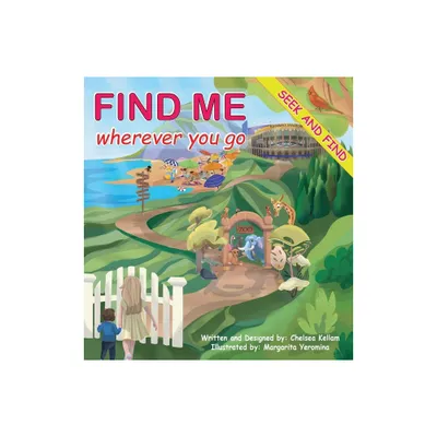 Find Me Wherever You Go - by Chelsea Kellam (Hardcover)