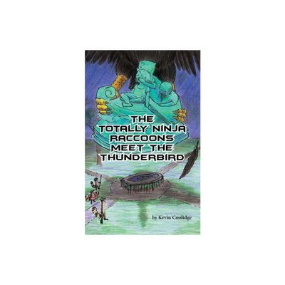 The Totally Ninja Raccoons Meet the Thunderbird - by Kevin Coolidge (Paperback)