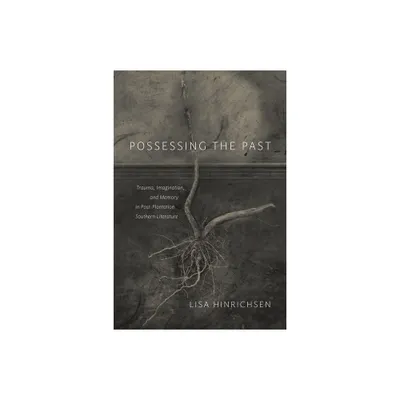 Possessing the Past - (Southern Literary Studies) by Lisa Hinrichsen (Hardcover)