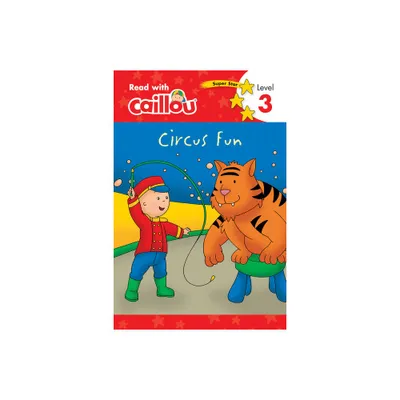 Caillou: Circus Fun - Read with Caillou, Level 3 - (Paperback)