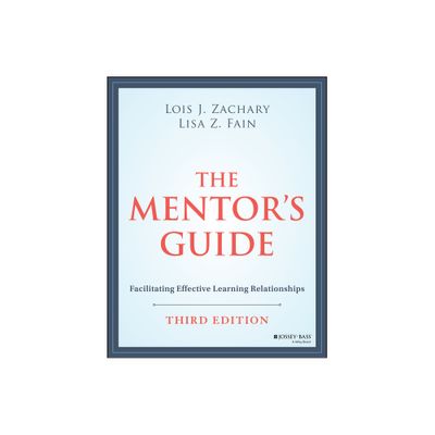 The Mentors Guide - 3rd Edition by Lois J Zachary & Lisa Z Fain (Paperback)