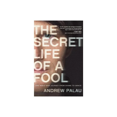 The Secret Life of a Fool - by Andrew Palau (Paperback)