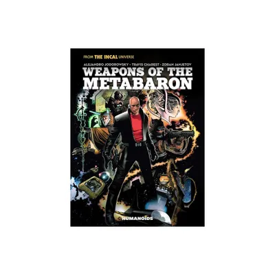 Weapons of the Metabaron - by Alejandro Jodorowsky (Hardcover)