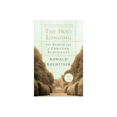 The Holy Longing - 15th Edition by Ronald Rolheiser (Paperback)