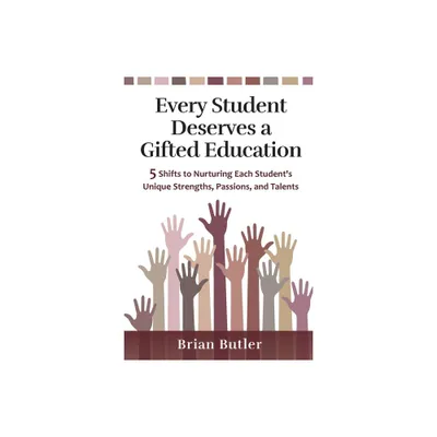 Every Student Deserves a Gifted Education - by Brian Butler (Paperback)