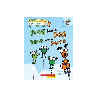 Frog Meets Dog / Rana Conoce Perro (Scholastic Bilingual): Un Libro de la Serie Acorn - (Frog and Dog) by Janee Trasler (Paperback)