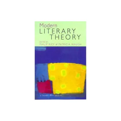 Modern Literary Theory a Reader 4e - 4th Edition by Patricia Waugh & Philip Rice (Paperback)